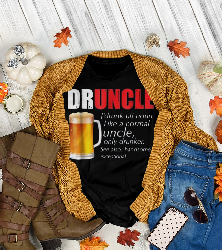 DRUNCLE Like a Normal Uncle Only Drunker Beer Mug Handsome Exceptional T-Shirt