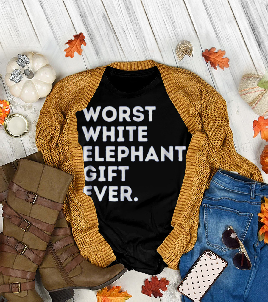 Worst White Elephant Gift Ever T-Shirt