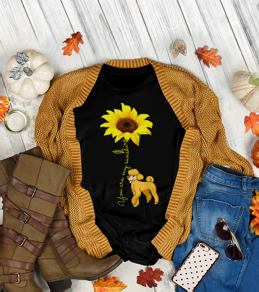You Are My Sunshine Sunflower and Poodle T-Shirt