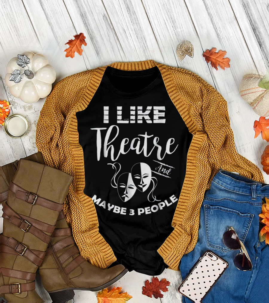 I Like Theatre and Maybe 3 People Comedy Drama Masks T-Shirt