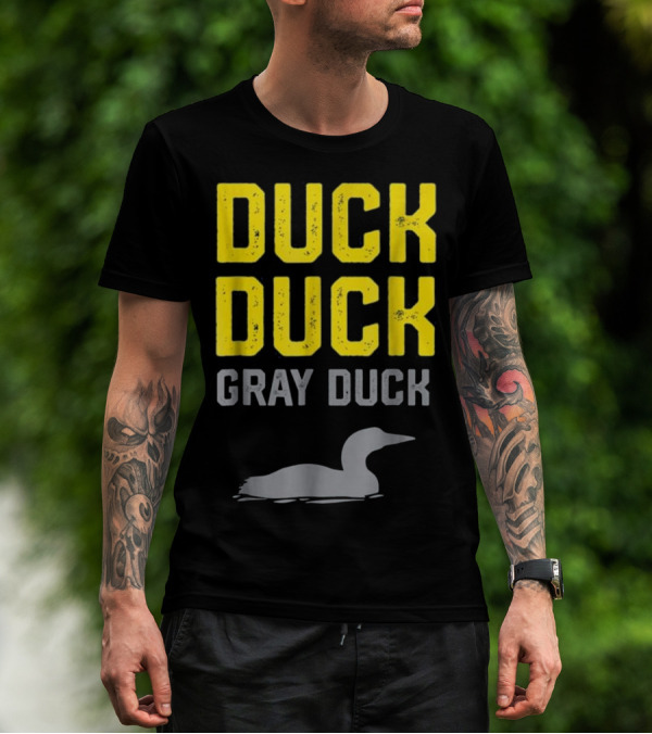 Duck Duck Gray Duck Funny And Classic Minnesota Game With Loon T-Shirt