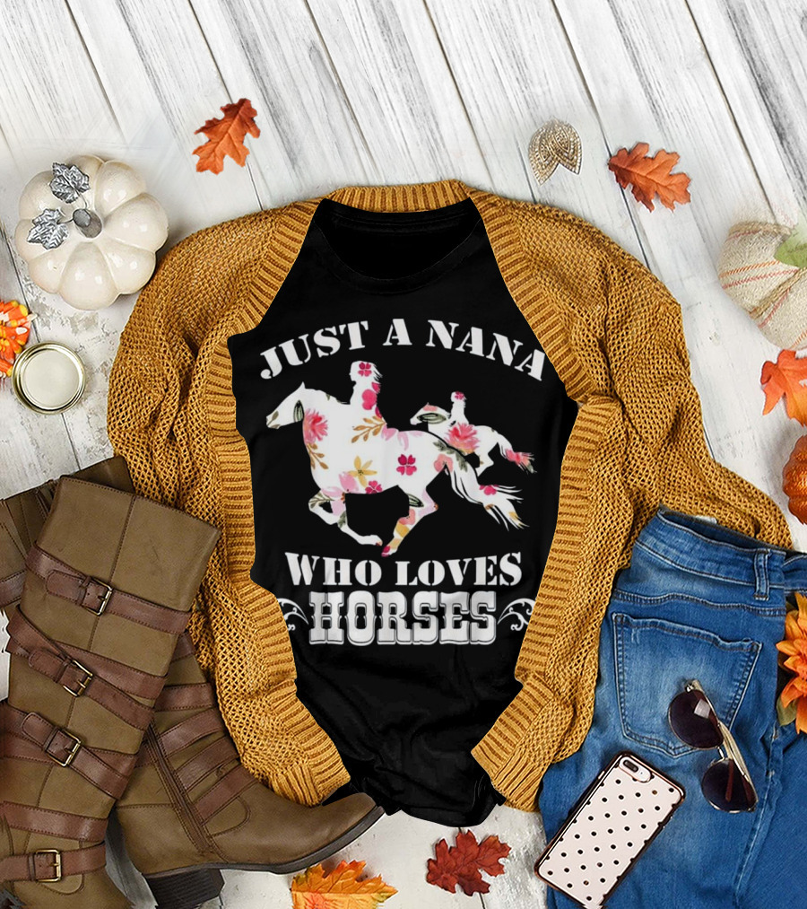 Just A Nana Who Loves Horses T-Shirt