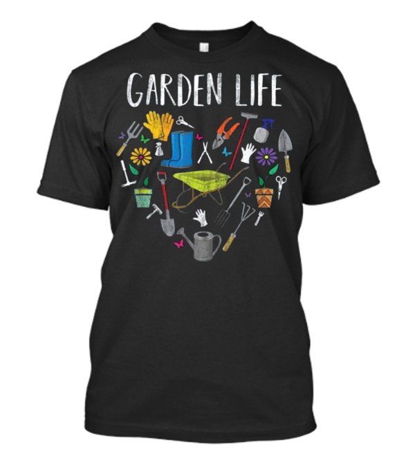 Garden Life Heart Tools Flowers Gardening T-Shirt