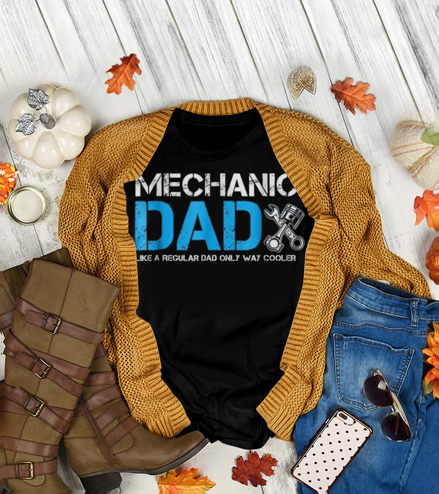 Mechanic Dad Like a Regular Dad Only Way Cooler T-Shirt