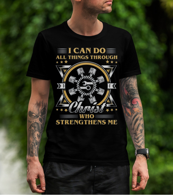 I Can Do All Things Through Christ Who Strengthens Me Mechanics T-Shirt