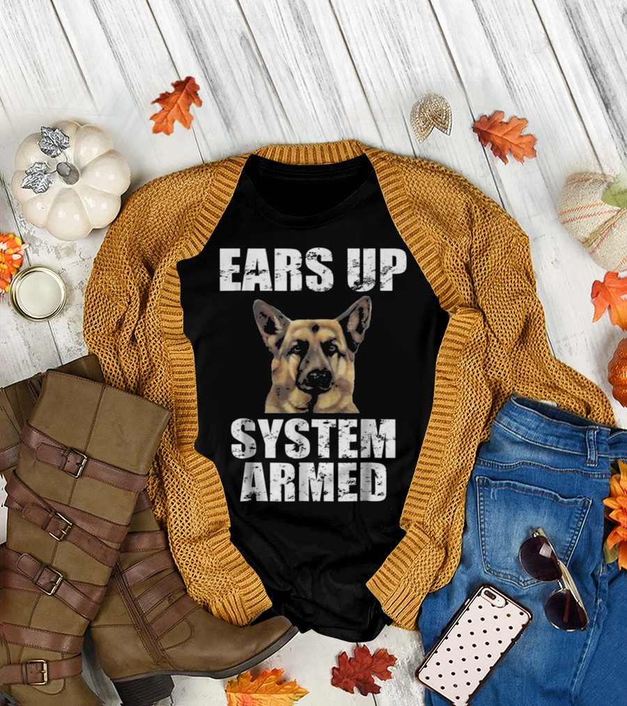 Ears Up System Armed Funny German Shepherd T-Shirt