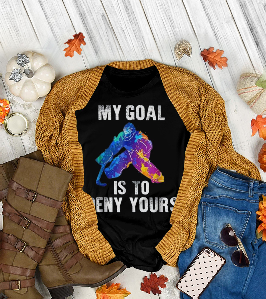 My Goal Is To Deny Yours Colorful Ice Hockey Goalie T-Shirt