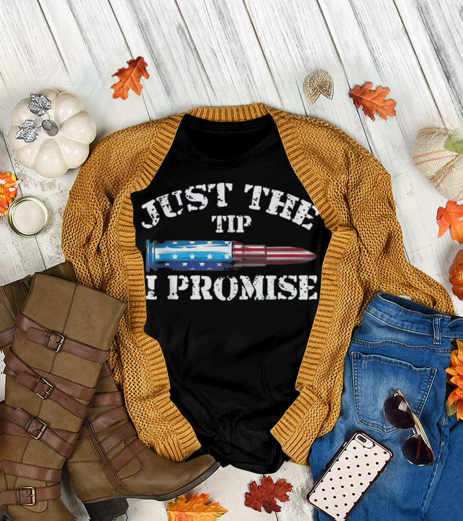 Just The Tip I Promise Bullet American Flag T-Shirt