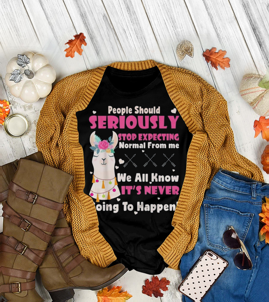People Should Seriously Stop Expecting Normal From Me We All Know It’s Never Going To Happen Llama Flower Arrows T-Shirt