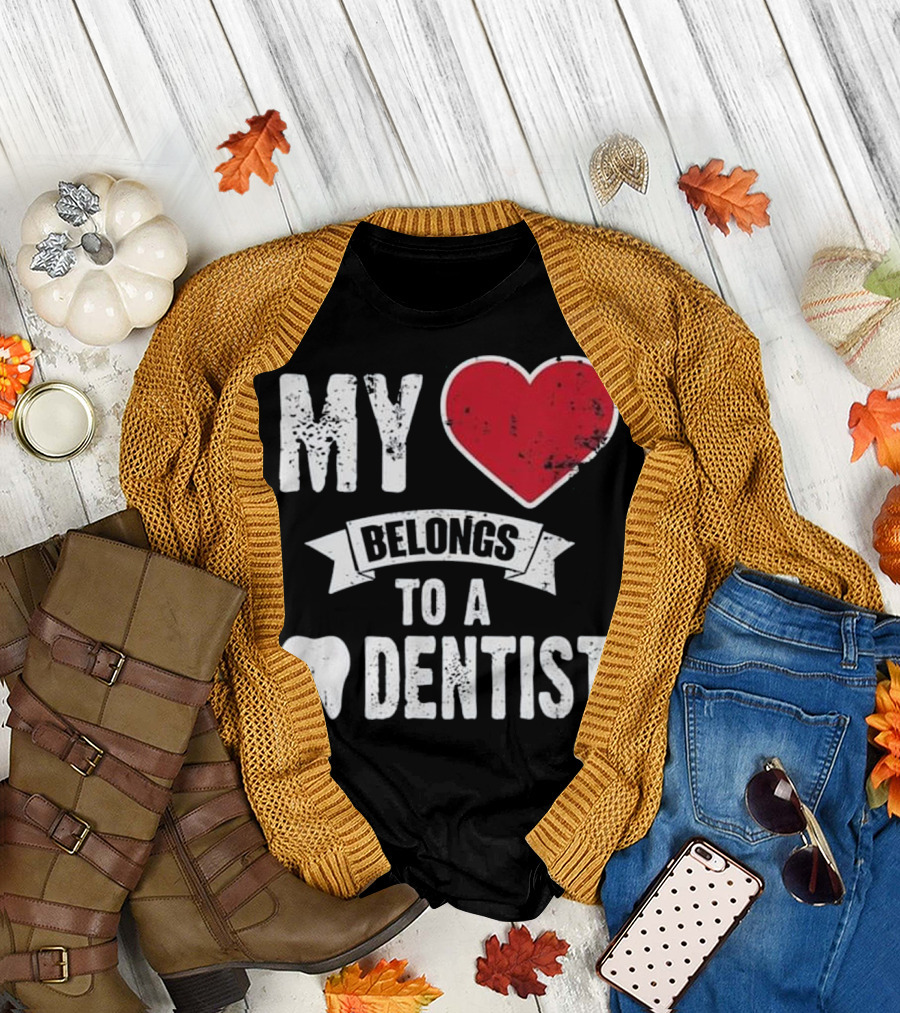 My Heart Belongs To A Dentist T-Shirt