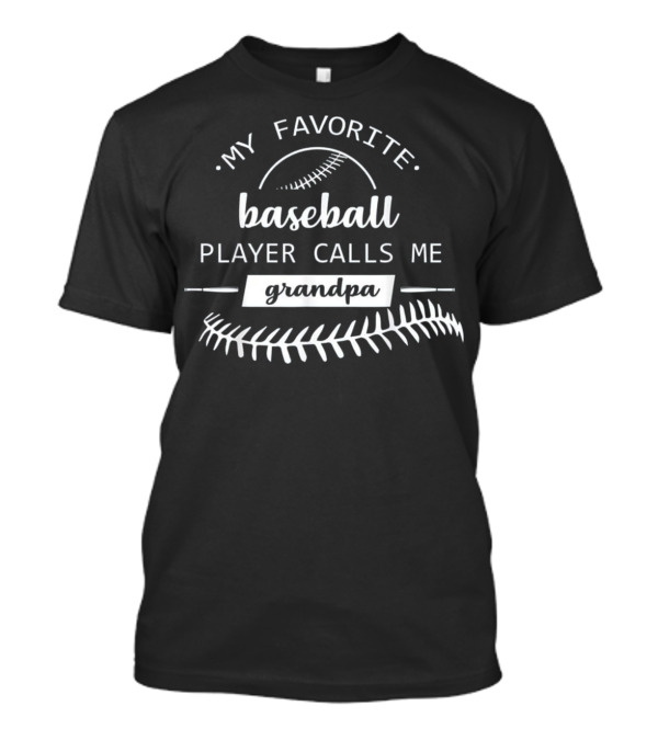 My Favorite Baseball Player Calls Me Grandpa T-Shirt