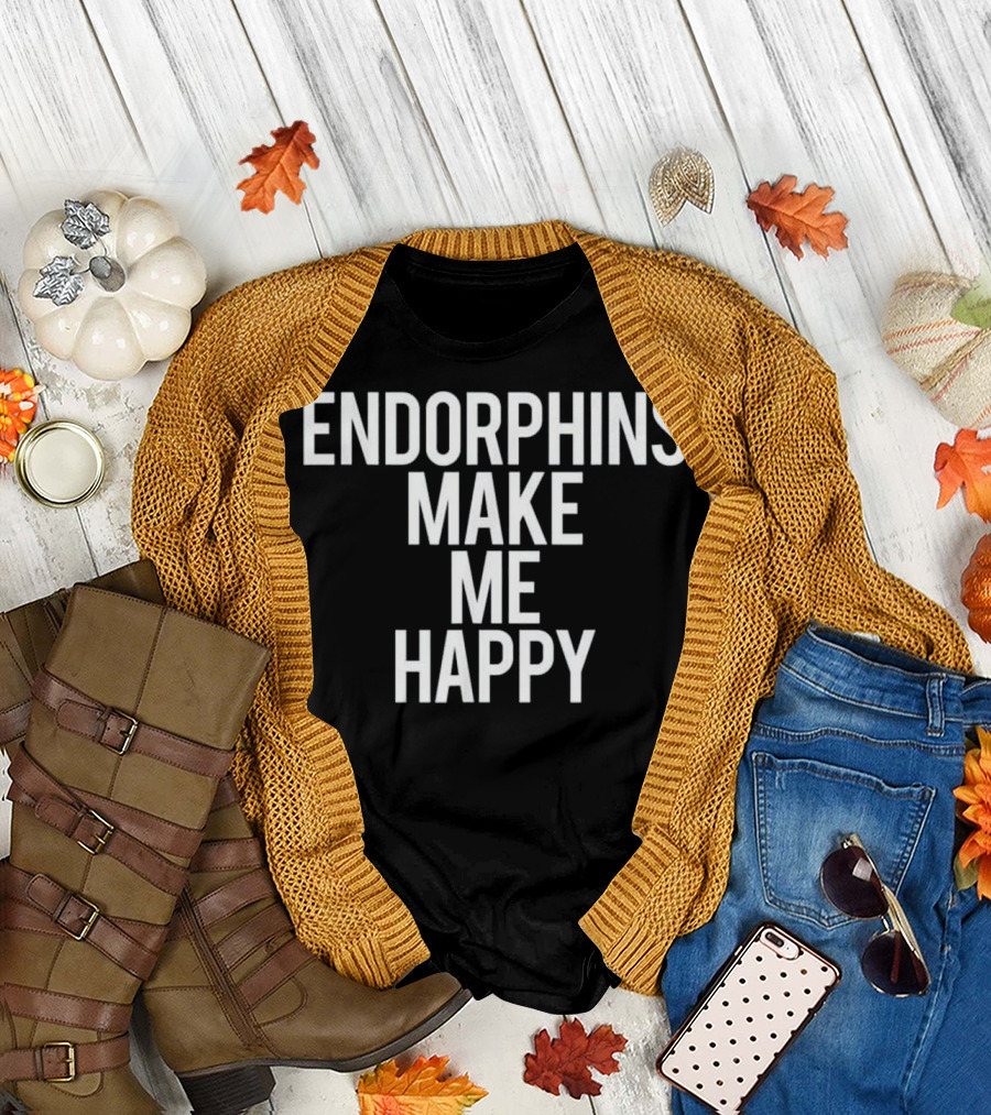 Endorphins Make Me Happy Funny Gym Fitness T-Shirt