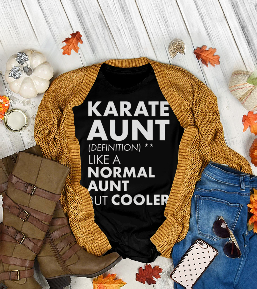 Karate Aunt Definition Like a Normal Aunt But Cooler T-Shirt