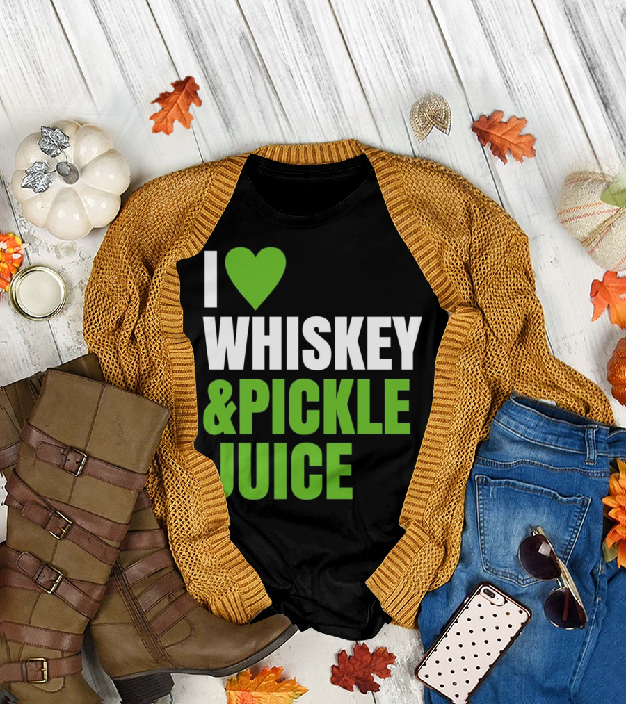 I Love Heart Whiskey and Pickle Juice T-Shirt