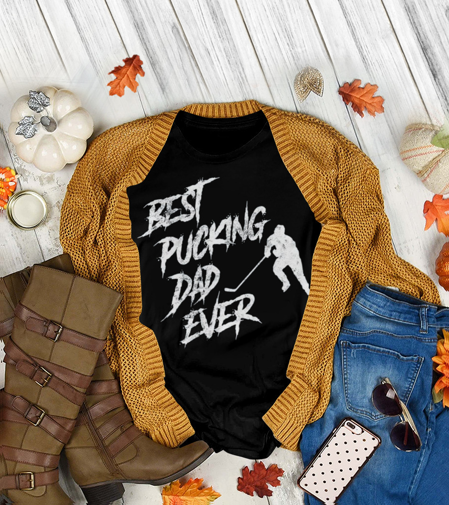 Best Pucking Dad Ever Funny Father Hockey Player T-Shirt