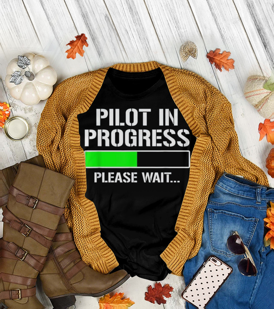 Pilot In Progress Please Wait Loading Bar Funny Flight T-Shirt