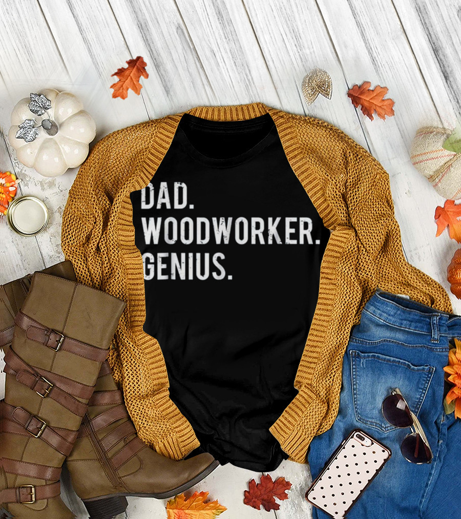 Dad Woodworker Genius T-Shirt