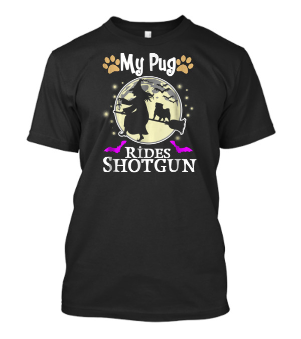 My Pug Rides Shotgun Witch Broomstick Full Moon Paws Bats T-Shirt