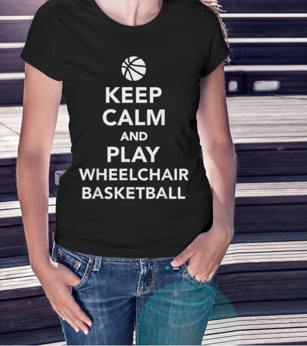 Keep Calm And Play Wheelchair Basketball Ball T-Shirt