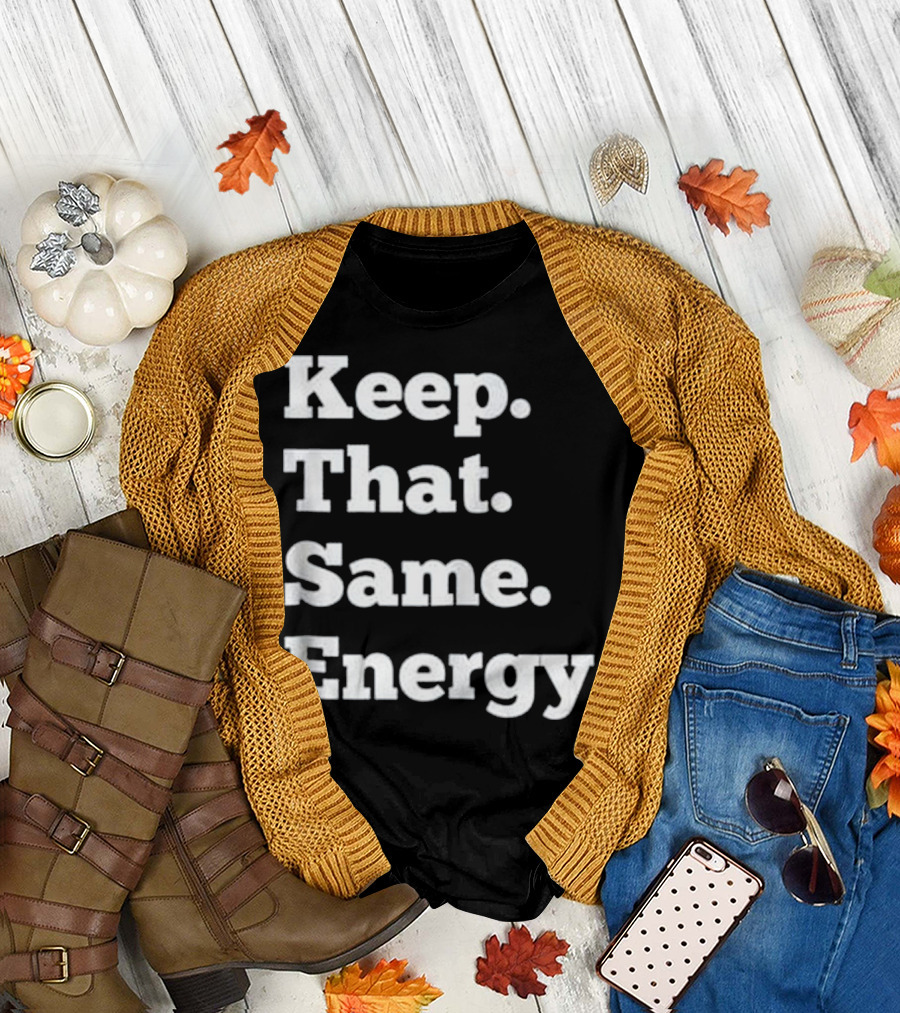 Keep That Same Energy Hip Hop Rap Workout T-Shirt