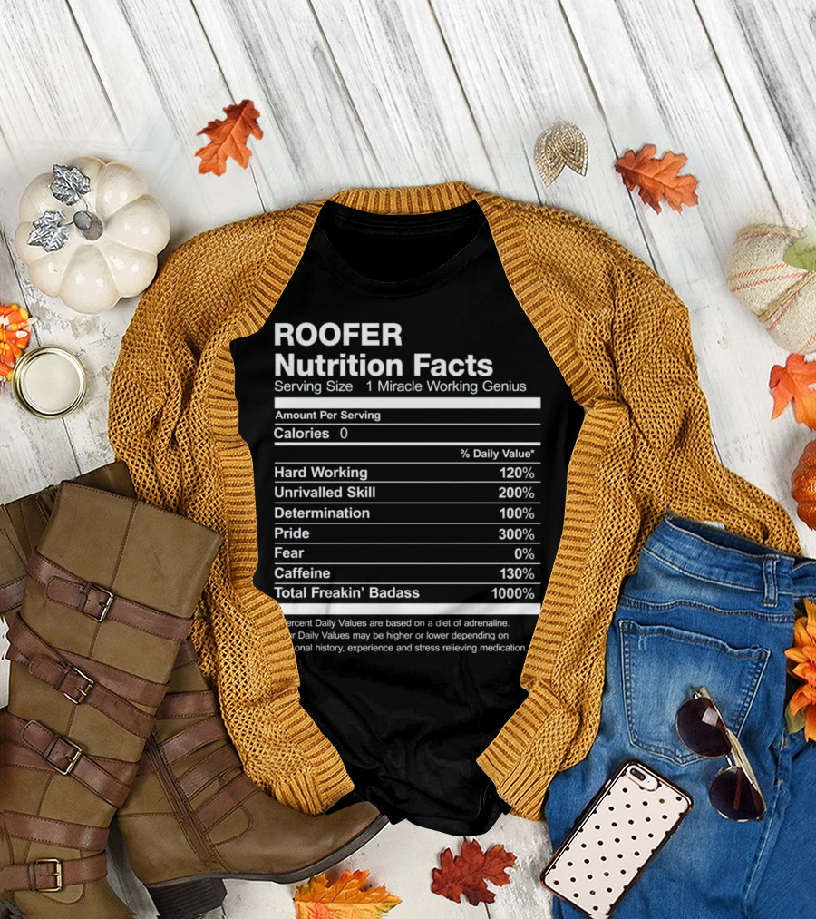 Roofer Nutrition Facts Miracle Working Genius Percent Daily Values Total Badass T-Shirt