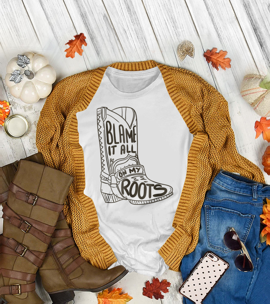 Blame It All On My Roots Cowboy Boot T-Shirt