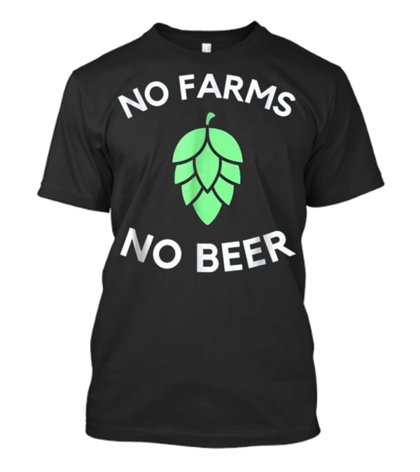 No Farms No Beer Hop Farmer Craft Beer T-Shirt