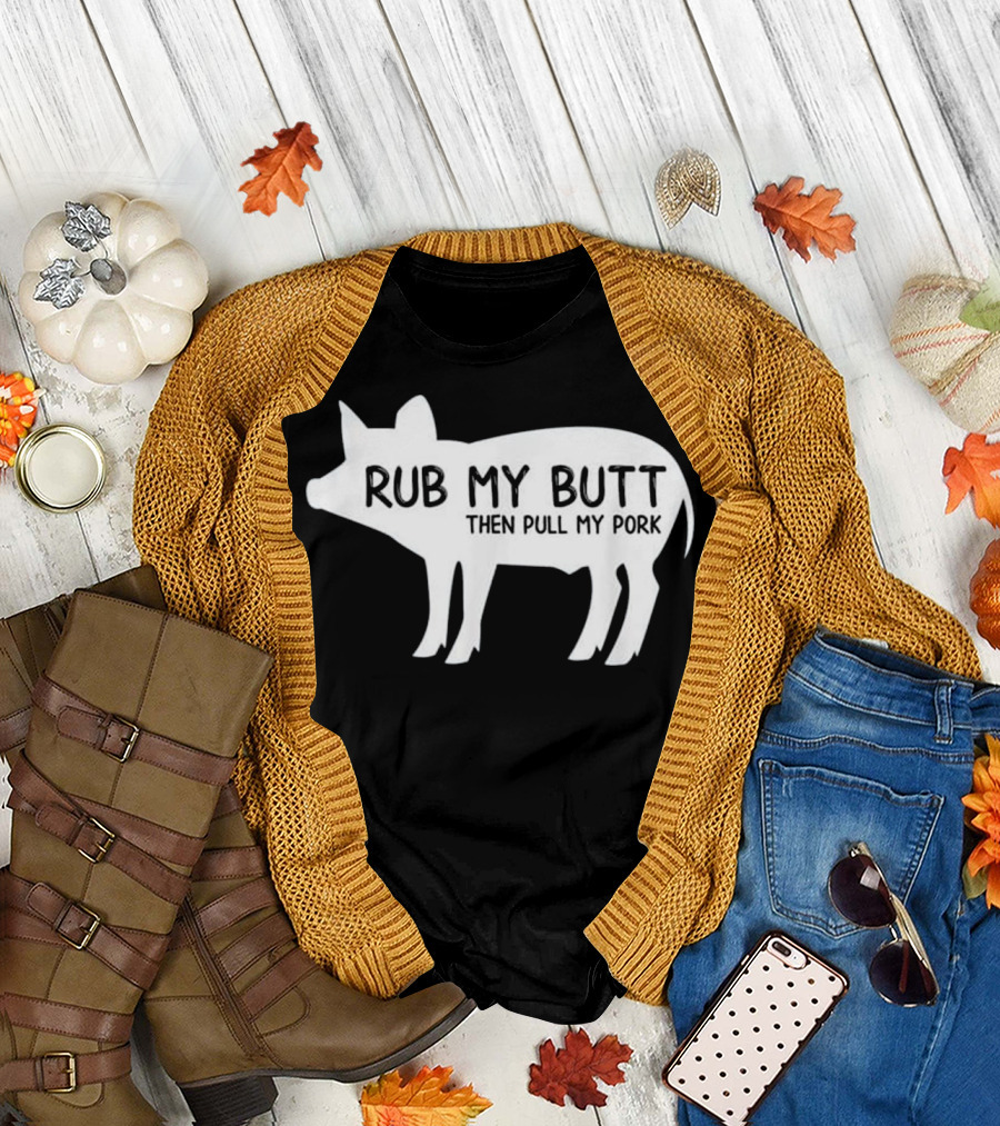 Rub My Butt Then Pull My Pork Funny BBQ Pig T-Shirt