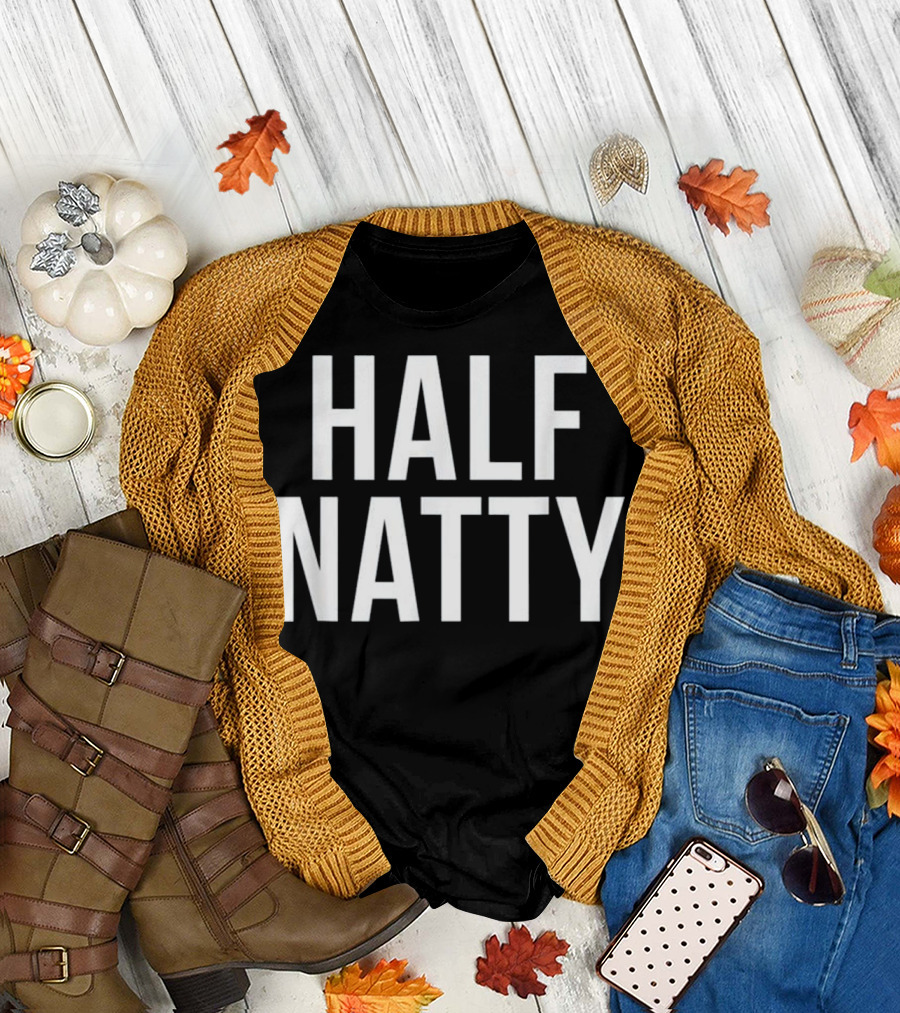 Half Natty Fitness Gym Humor T-Shirt