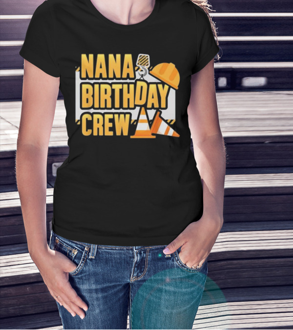 Nana Birthday Crew Kids Construction T-Shirt