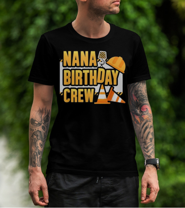 Nana Birthday Crew Kids Construction T-Shirt