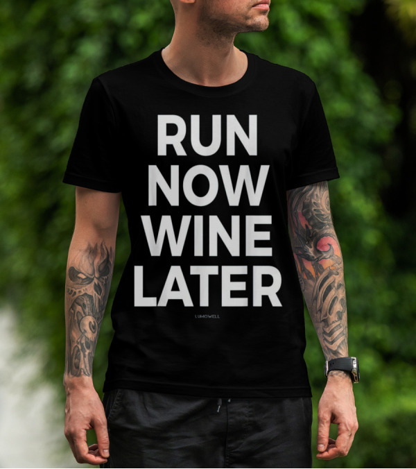 Run Now Wine Later Funny Running Shirt Lumowell T-Shirt