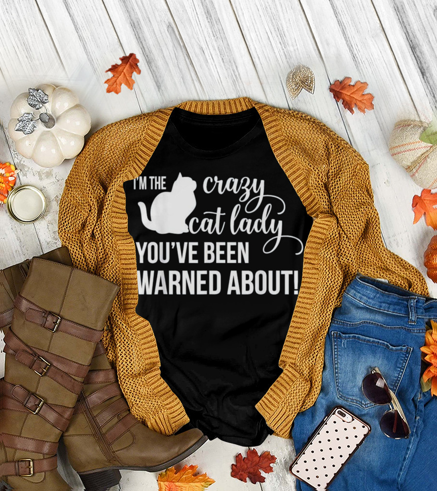 I'm The Crazy Cat Lady You've Been Warned About T-Shirt