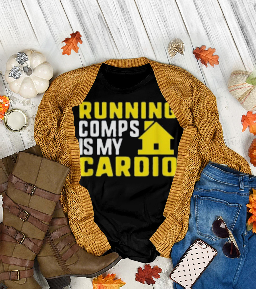 Running Comps Is My Cardio Real Estate Cardio House T-Shirt