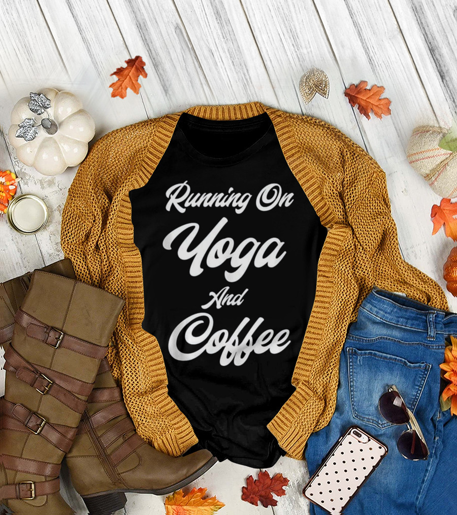 Running On Yoga And Coffee T-Shirt