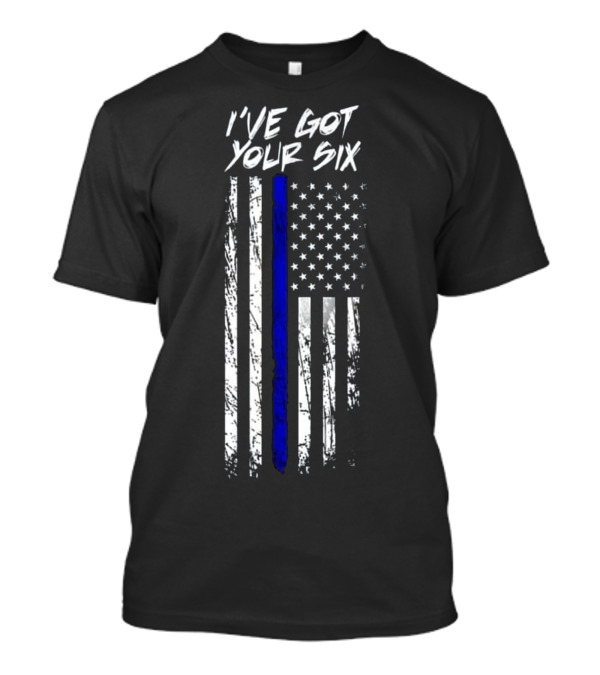 Police Officer I've Got Your Six Thin Blue Line American Flag T-Shirt
