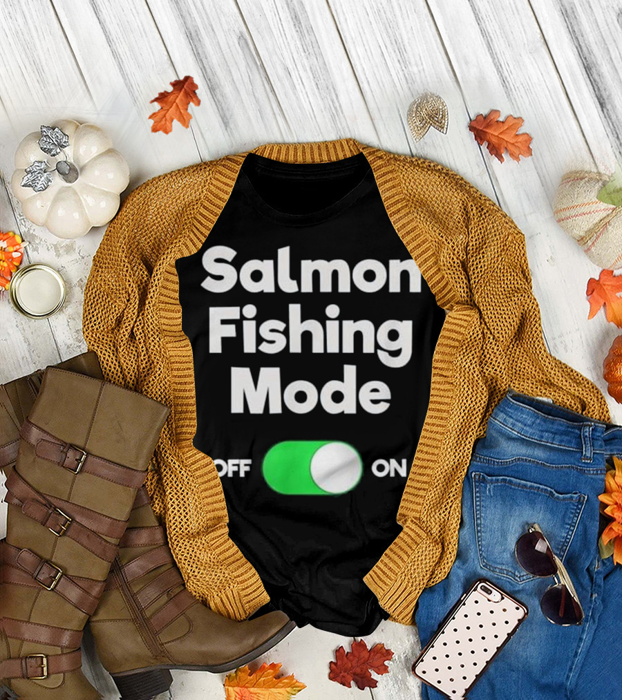Salmon Fishing Mode On Off Switch T-Shirt