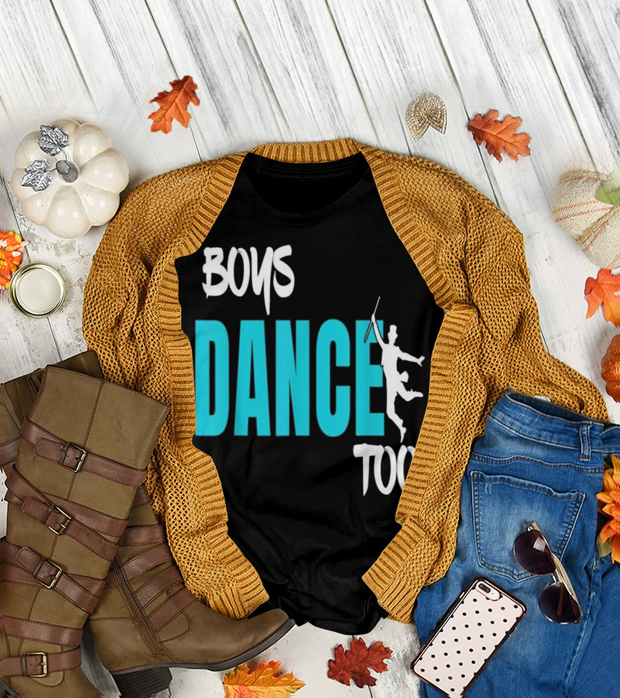 BOYS DANCE TOO Ballet Dancer Empowerment T-Shirt