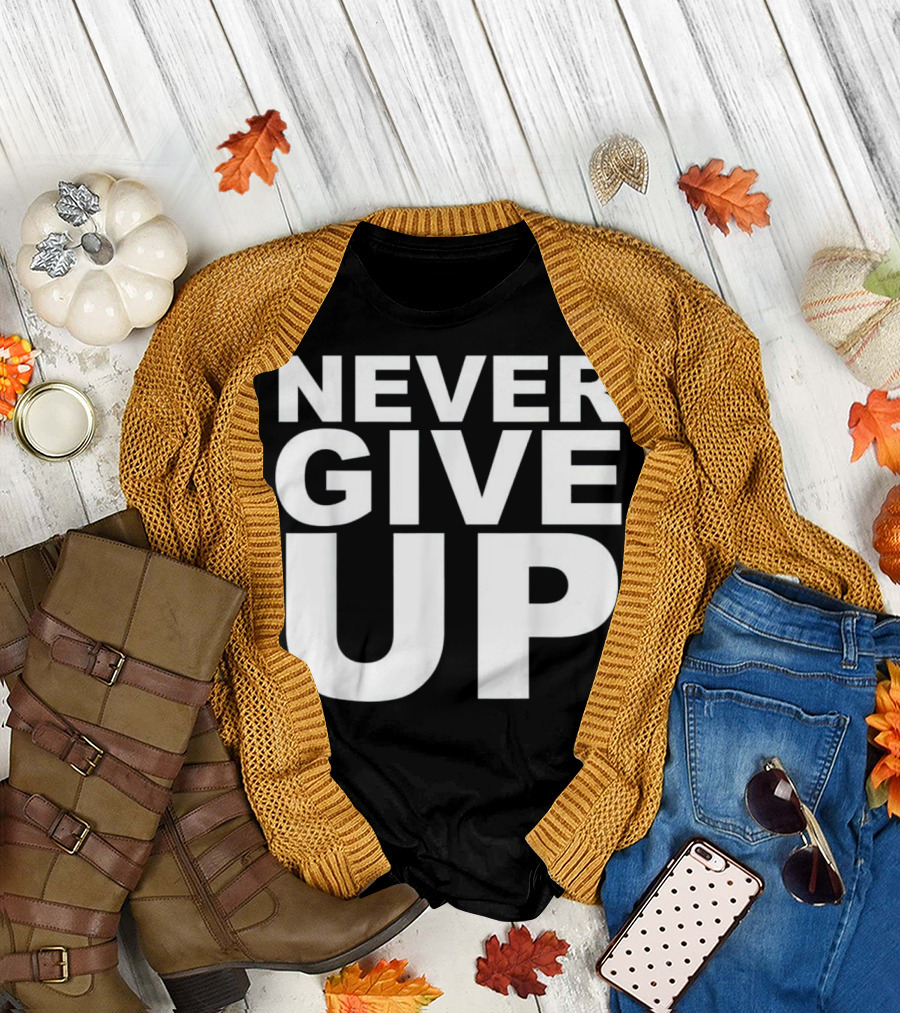 NEVER GIVE UP Soccer Enthusiasts Motivational Phrase T-Shirt