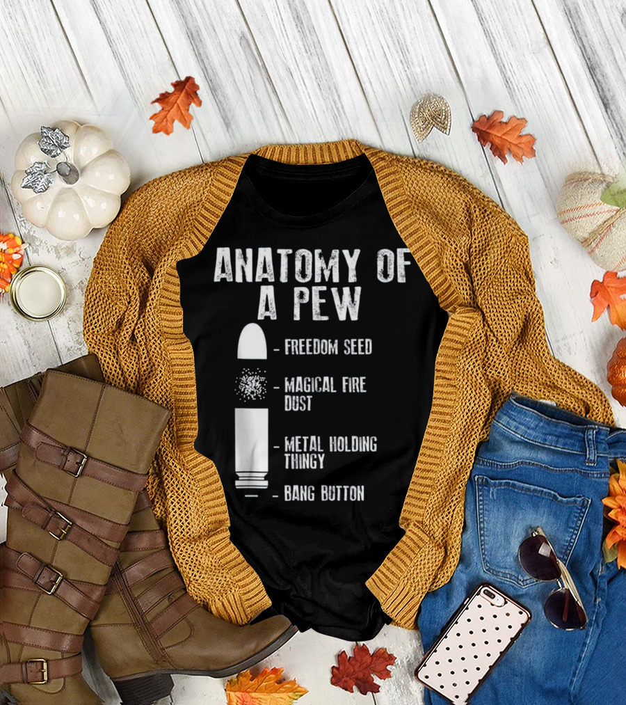 Anatomy Of A Pew Freedom Seed Magical Fire Dust Metal Holding Thingy Bang Button T-Shirt