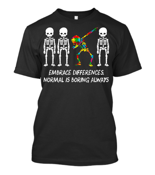 Embrace Differences Normal Is Boring Always Colorful Puzzle Skeleton Dabbing T-Shirt