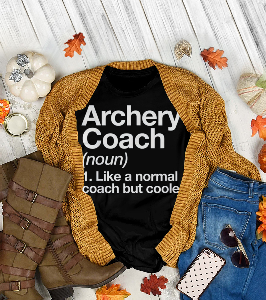 Archery Coach Noun Like a Normal Coach But Cooler Funny Definition T-Shirt