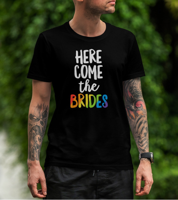 Here Come The Brides Rainbow Pride T-Shirt