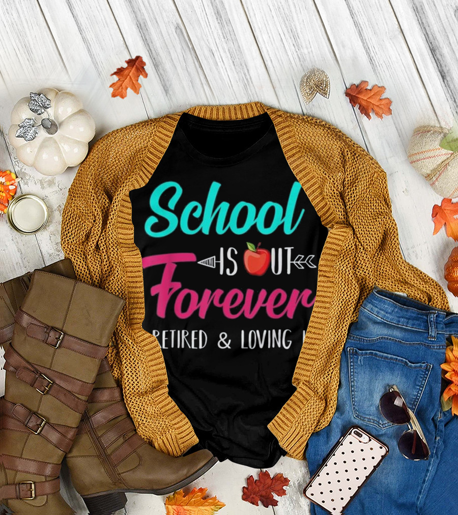 School Is Out Forever Retired and Loving It Apple Arrow T-Shirt