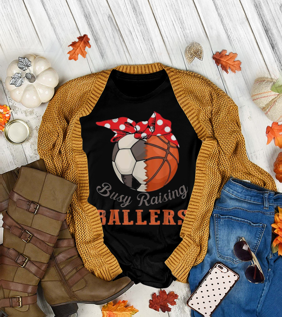 Busy Raising Ballers Soccer And Basketball T-Shirt