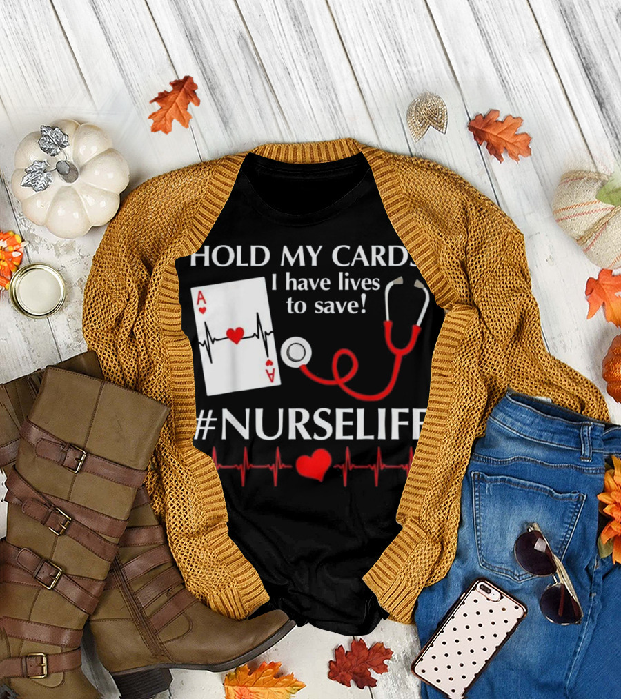 Hold My Cards I Have Lives to Save Nurse Life Playing Cards Stethoscope Heartbeat T-Shirt
