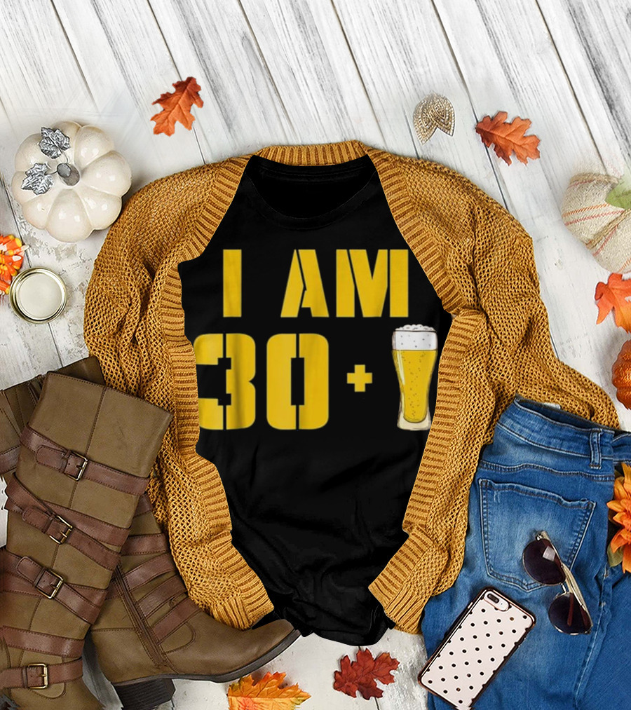 I Am 30 Plus Beer Lover Funny 31st Birthday T-Shirt