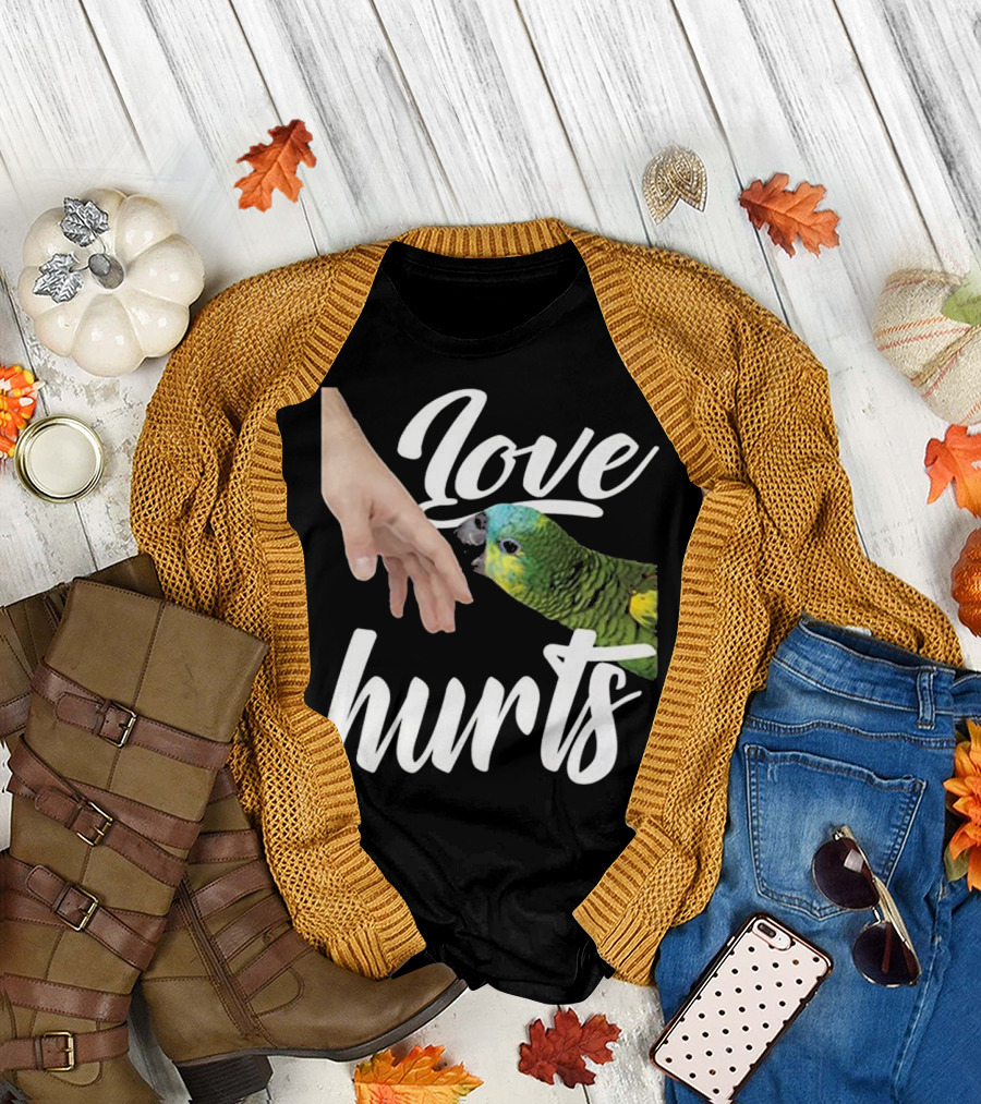 Love Hurts Funny Parrot - Gift for Canar T-Shirt