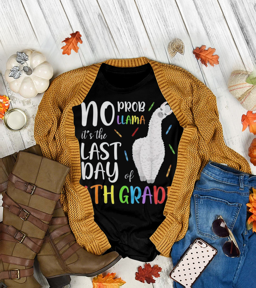 No Prob Llama It's the Last Day of 6th Grade T-Shirt