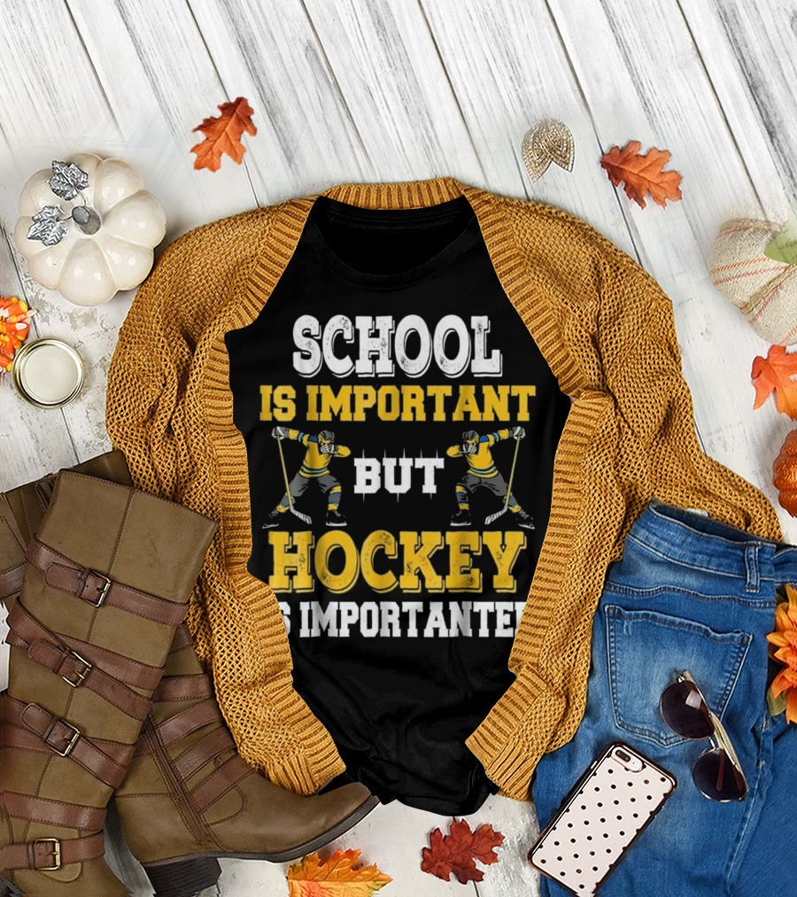 School Is Important But Hockey Is Importanter Funny Hockey Players T-Shirt